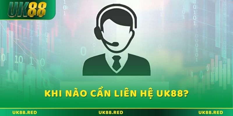 Các trường hợp xảy ra mà cược thủ cần liên hệ UK88 